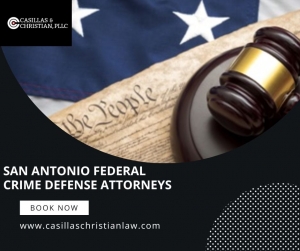 Navigate The Legal Maze With San Antonio Federal Crime Defense Attorneys